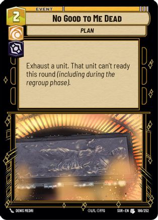 No Good to Me Dead (186/252) - SOR - Uncommon - Foil
