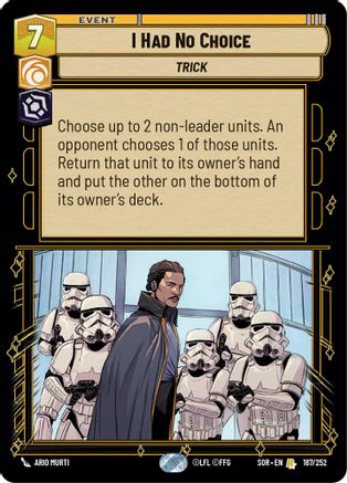 I Had No Choice (187/252) - SOR - Rare