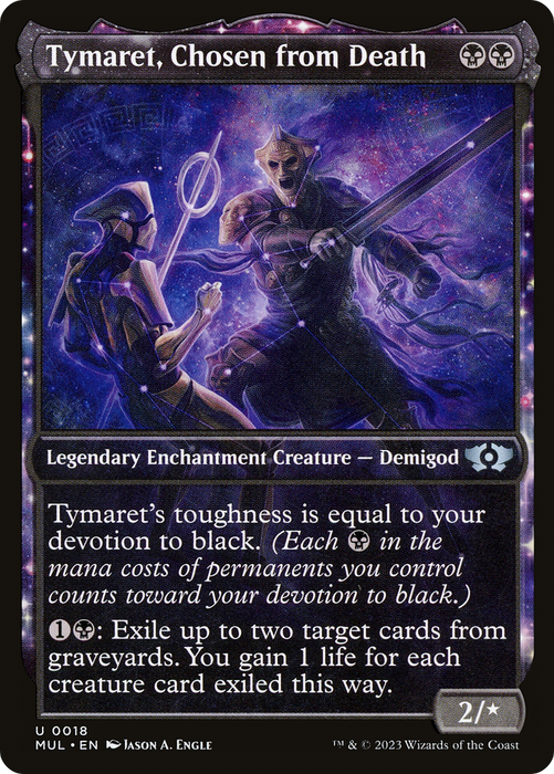 Tymaret, Chosen from Death (MUL-018) - uncommon: (Showcase, enchantment)